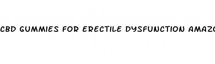 cbd gummies for erectile dysfunction amazon