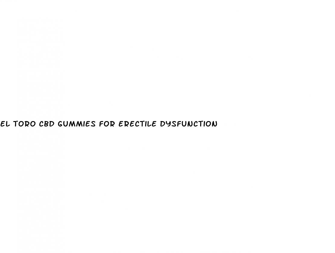 el toro cbd gummies for erectile dysfunction