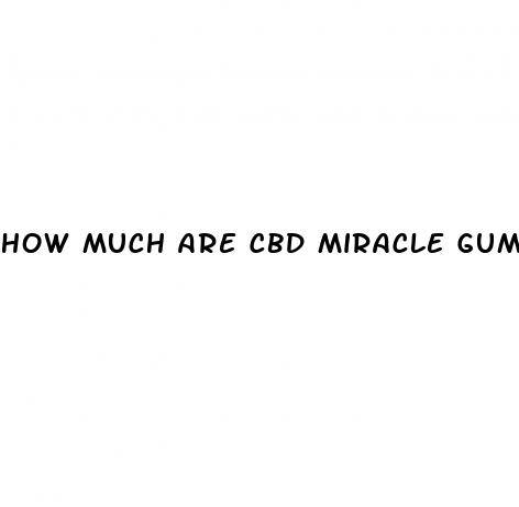 how much are cbd miracle gummies