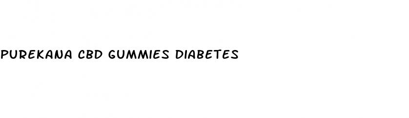 purekana cbd gummies diabetes