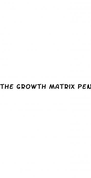 the growth matrix penis growth