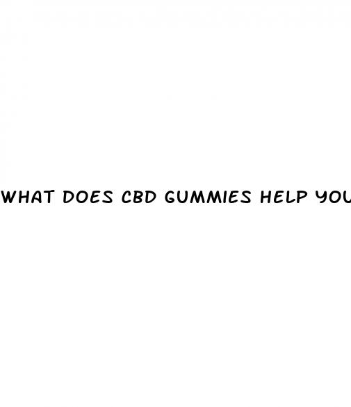 what does cbd gummies help you with