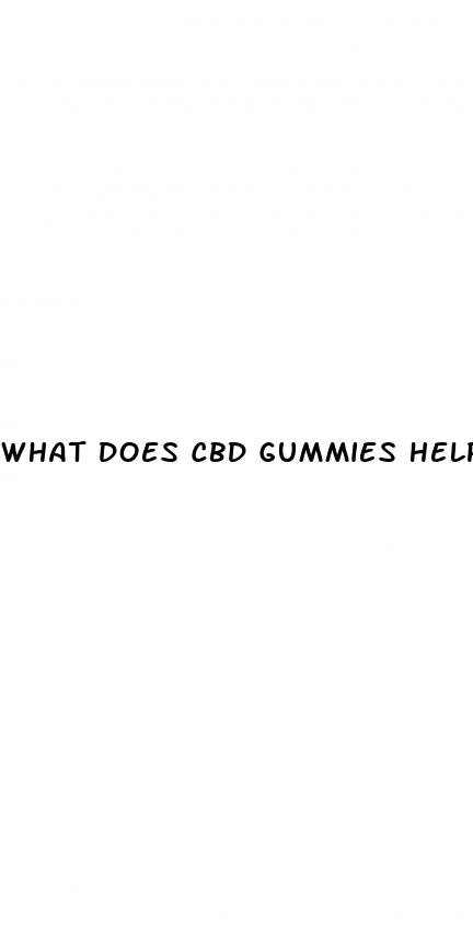 what does cbd gummies help you with