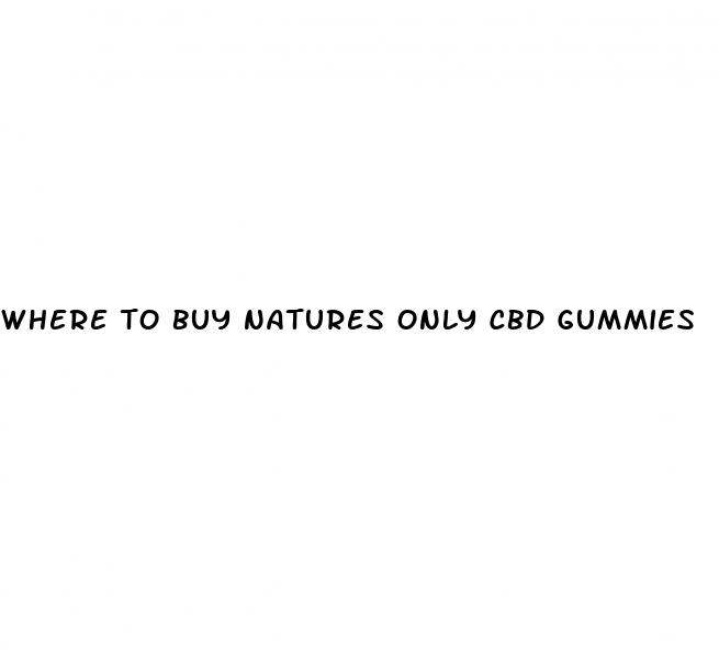 where to buy natures only cbd gummies