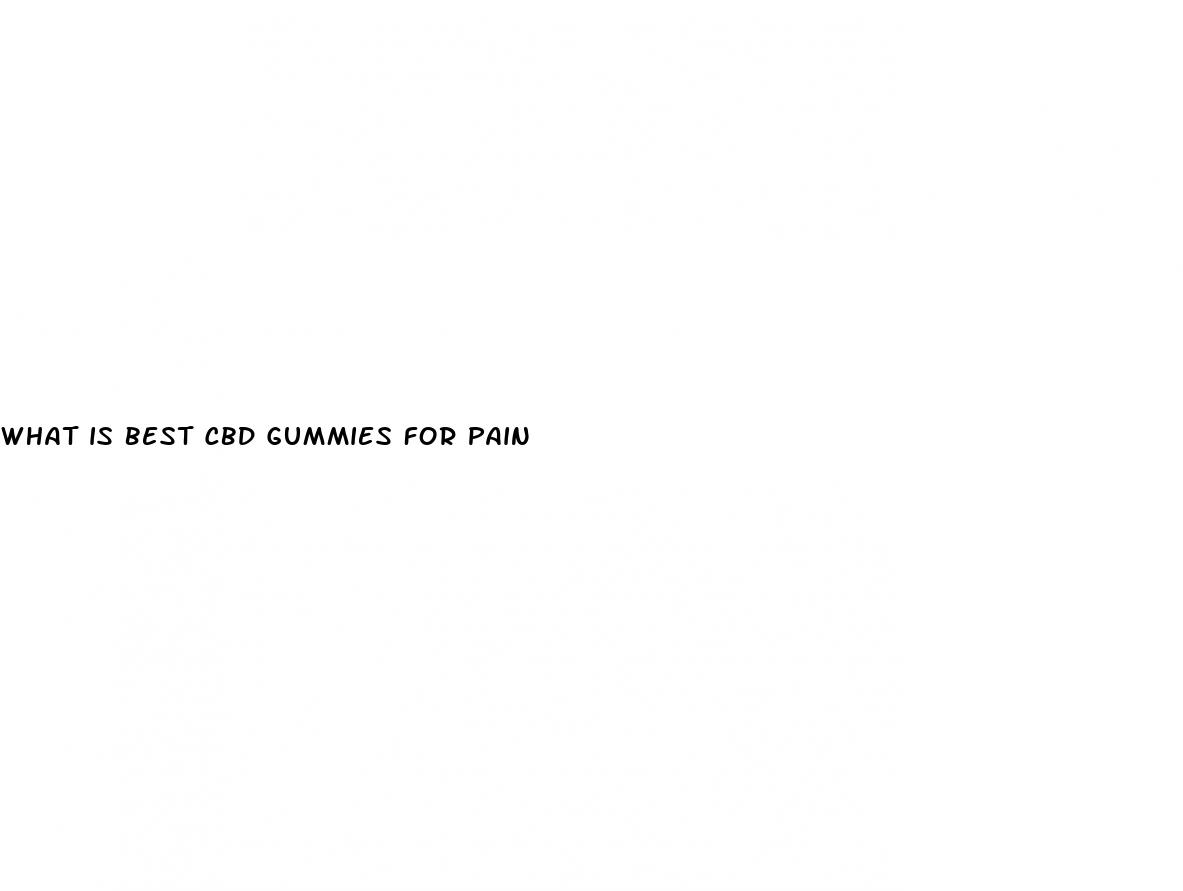 what is best cbd gummies for pain