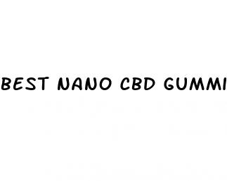 best nano cbd gummies