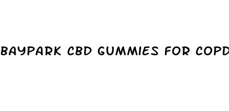 baypark cbd gummies for copd