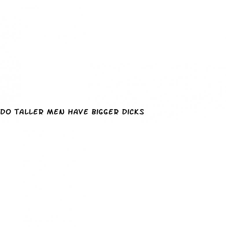 do taller men have bigger dicks