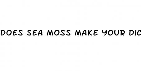 does sea moss make your dick bigger