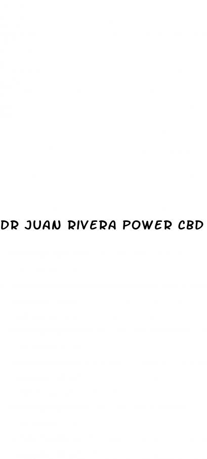 dr juan rivera power cbd gummies