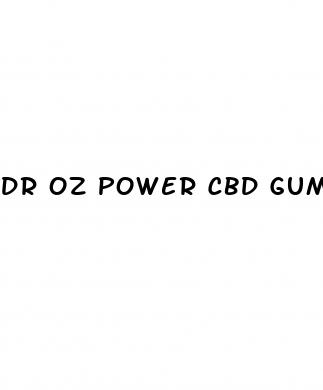dr oz power cbd gummies