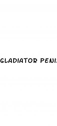 gladiator penis enlargement pill