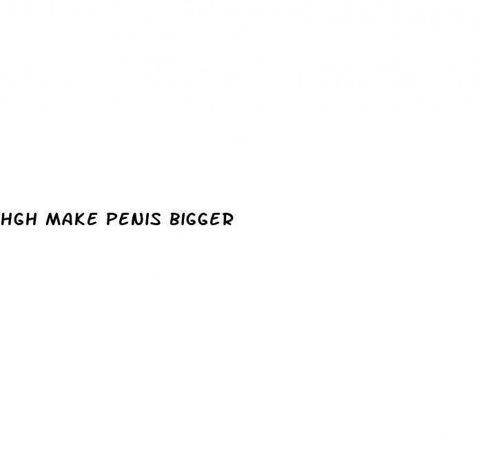 hgh make penis bigger