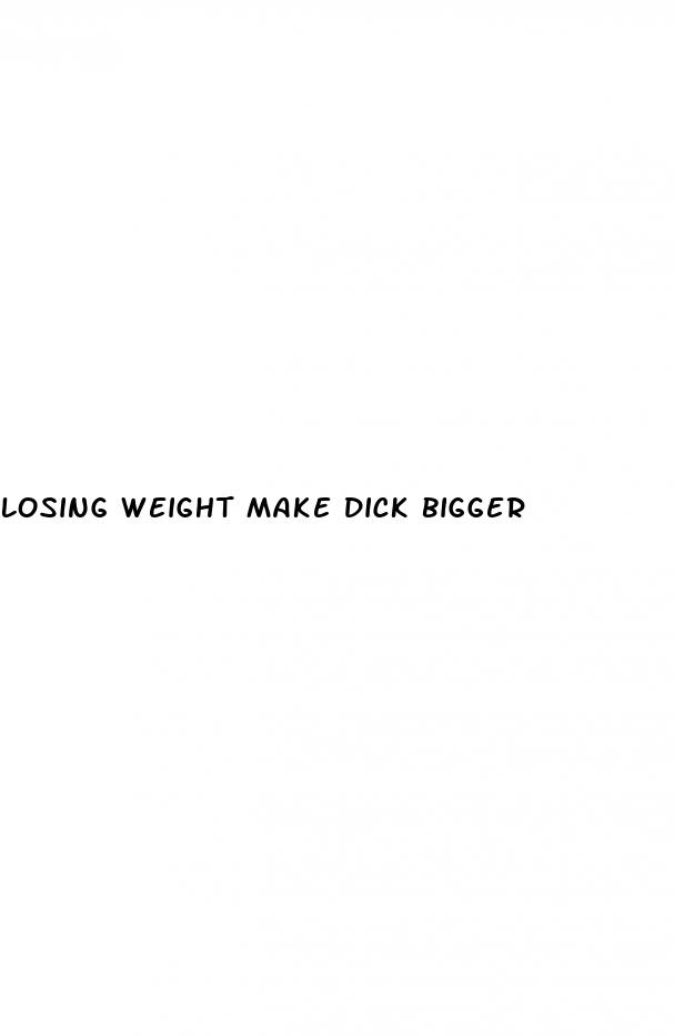 losing weight make dick bigger