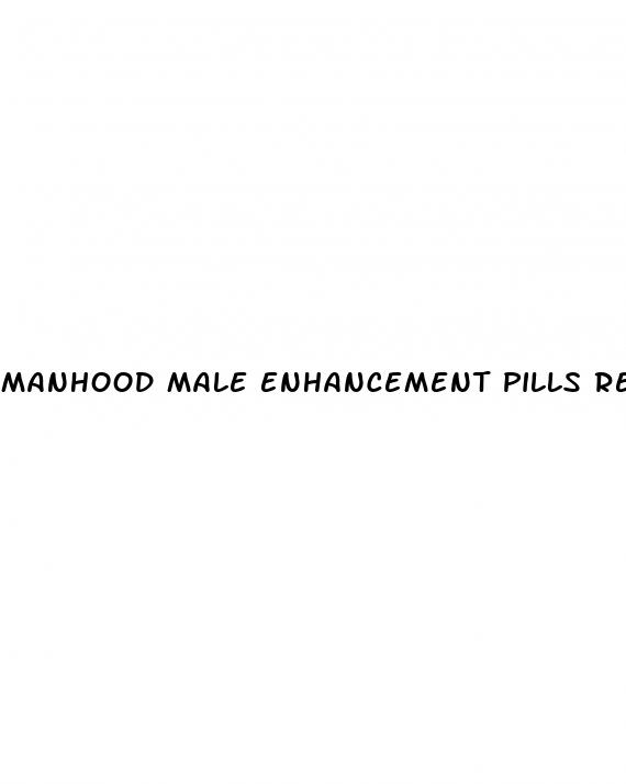 manhood male enhancement pills reviews