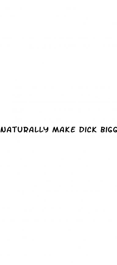 naturally make dick bigger