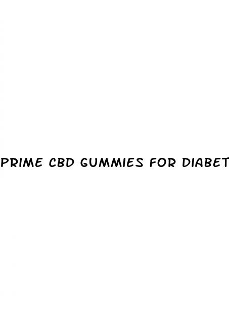 prime cbd gummies for diabetes