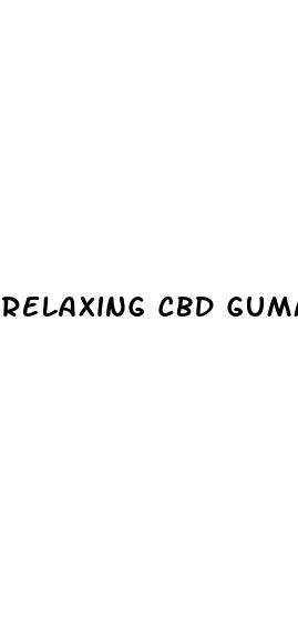relaxing cbd gummies