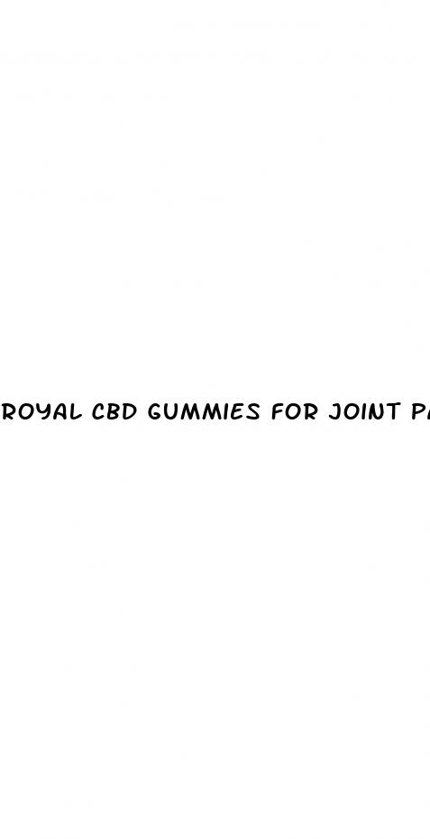 royal cbd gummies for joint pain
