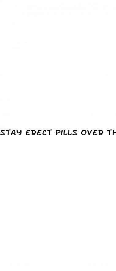 stay erect pills over the counter