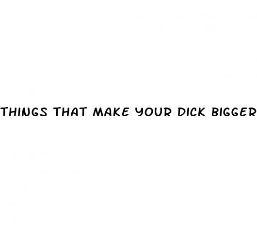 things that make your dick bigger