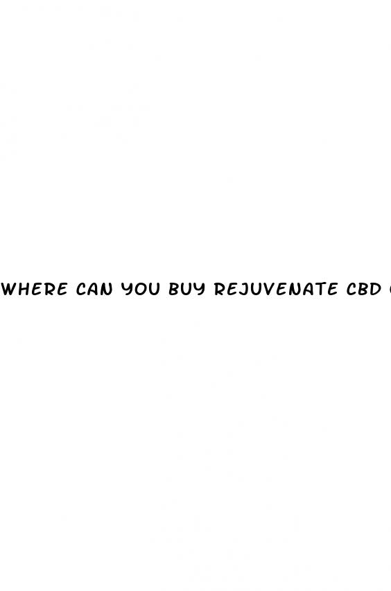 where can you buy rejuvenate cbd gummies