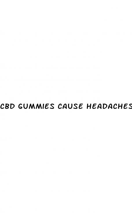 cbd gummies cause headaches