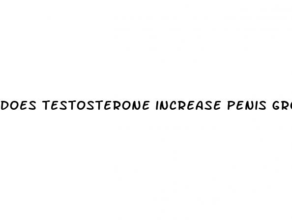 does testosterone increase penis growth