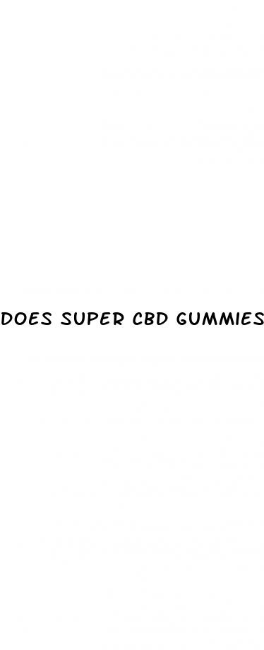 does super cbd gummies really work