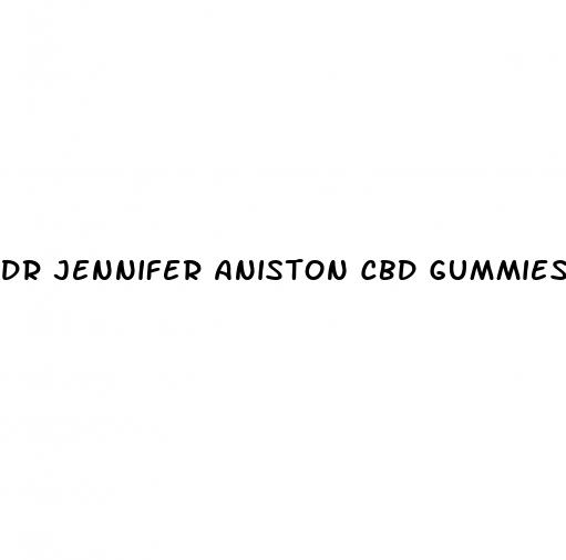 dr jennifer aniston cbd gummies