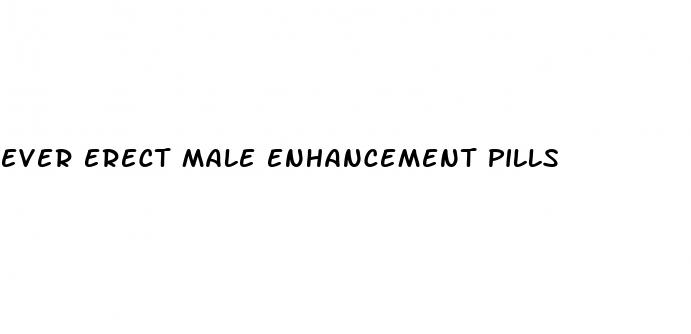 ever erect male enhancement pills