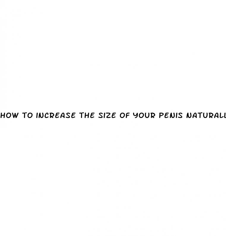 how to increase the size of your penis naturally