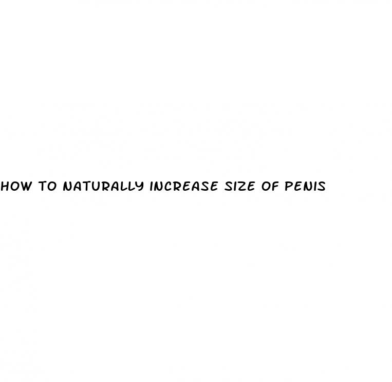 how to naturally increase size of penis