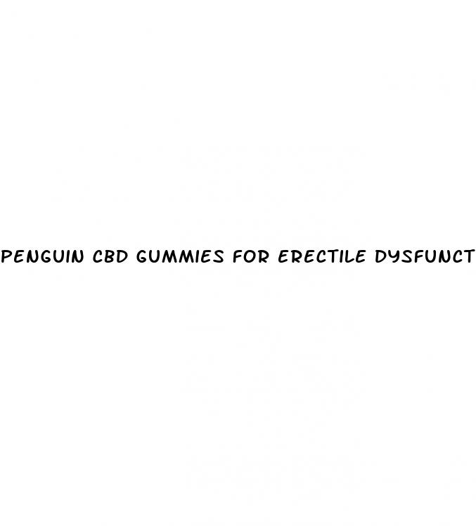 penguin cbd gummies for erectile dysfunction