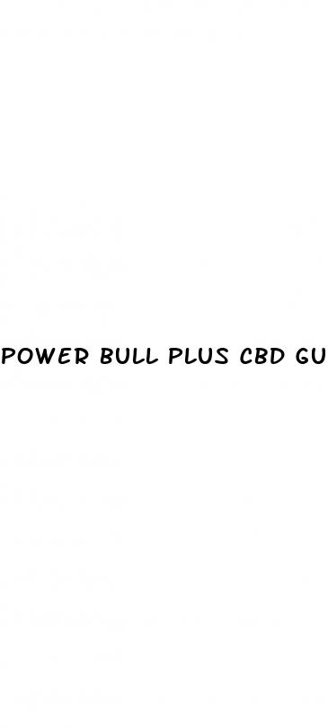 power bull plus cbd gummies