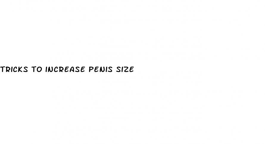 tricks to increase penis size