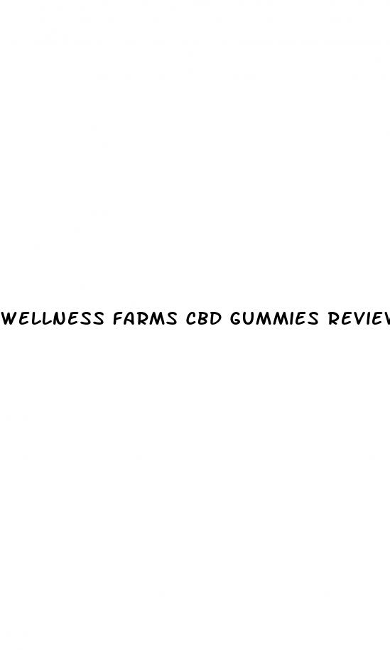 wellness farms cbd gummies reviews