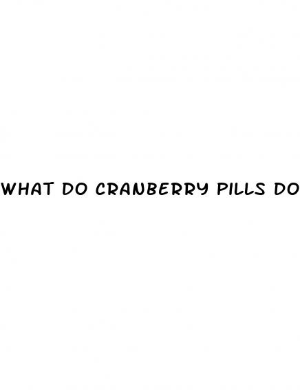 what do cranberry pills do sexually