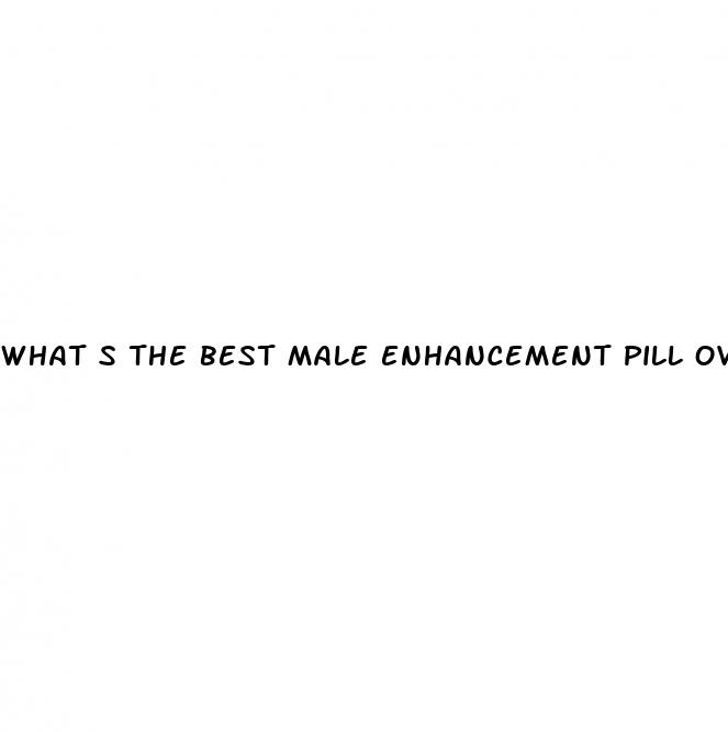 what s the best male enhancement pill over the counter