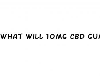 what will 10mg cbd gummy do