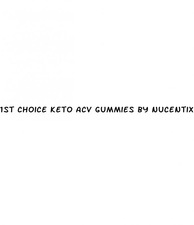 1st choice keto acv gummies by nucentix labs
