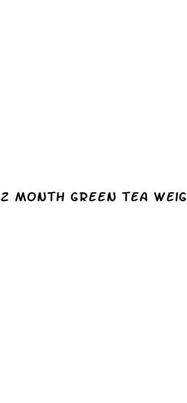 2 month green tea weight loss results