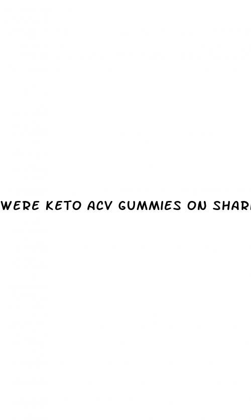 were keto acv gummies on shark tank