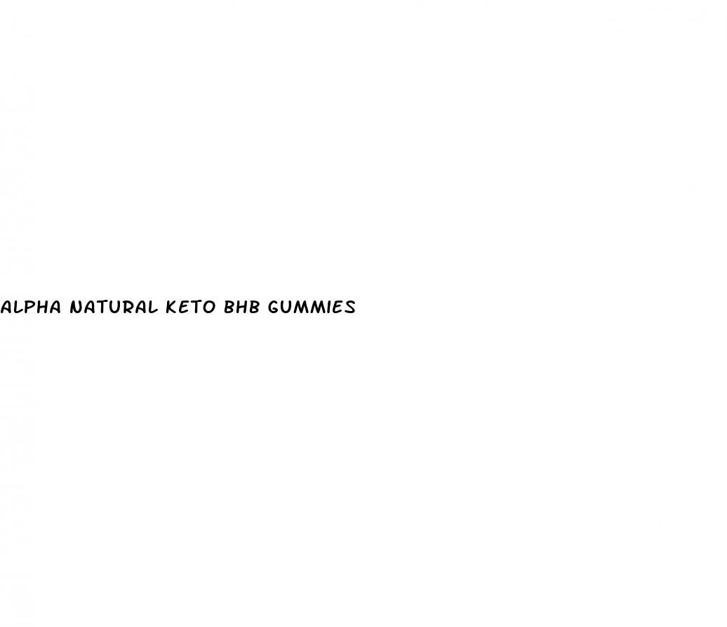 alpha natural keto bhb gummies