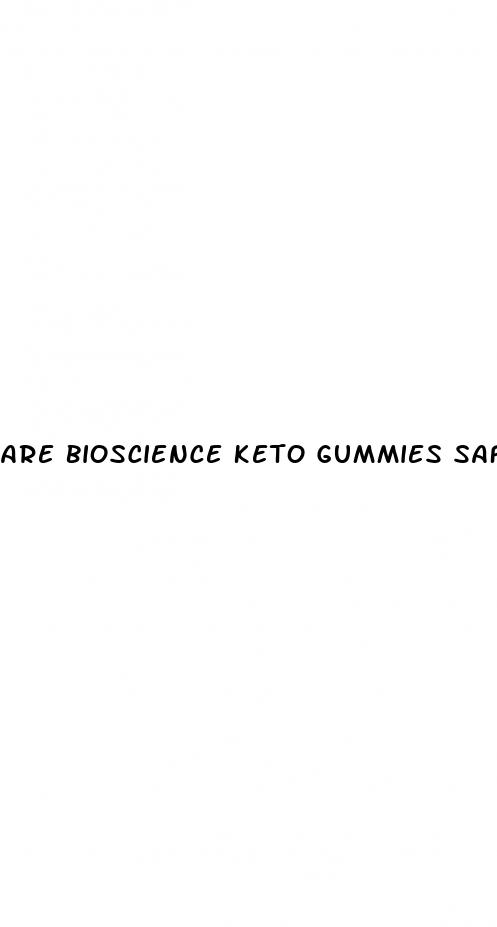 are bioscience keto gummies safe