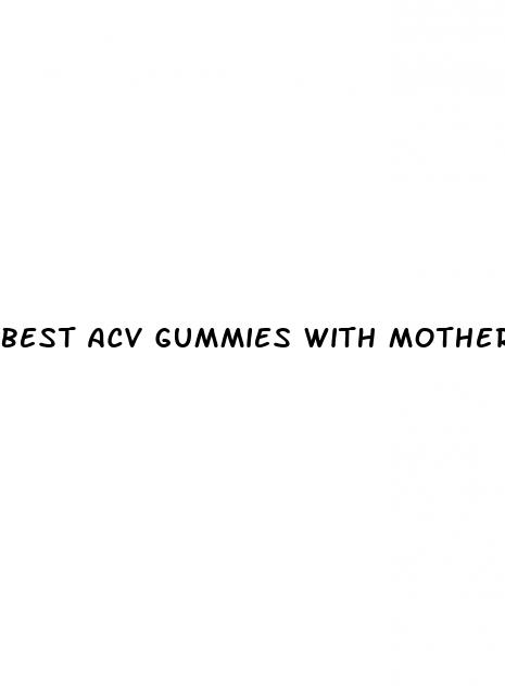 best acv gummies with mother