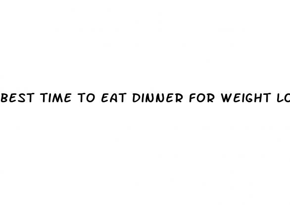best time to eat dinner for weight loss