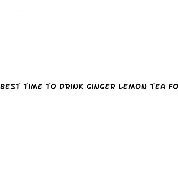best time to drink ginger lemon tea for weight loss