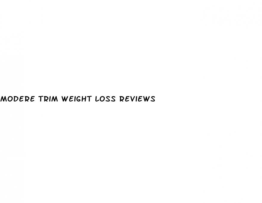 modere trim weight loss reviews