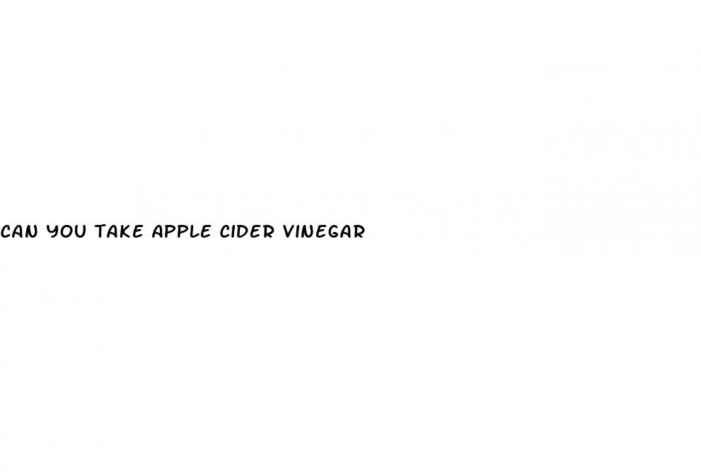 can you take apple cider vinegar
